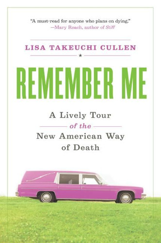 Remember Me: A Lively Tour of the New American Way of Death book cover by Lisa Takeuchi Cullen