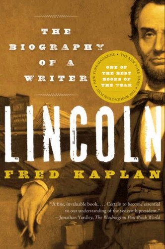 Lincoln: The Biography of a Writer book cover by Fred Kaplan
