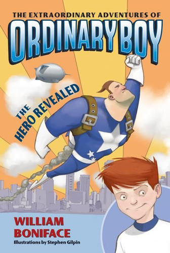The Extraordinary Adventures of Ordinary Boy, Book 1: The Hero Revealed (Extraordinary Adventures of Ordinary Boy #1) book cover by William Boniface
