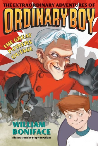 The Extraordinary Adventures of Ordinary Boy, Book 3: The Great Powers Outage (Extraordinary Adventures of Ordinary Boy #3) book cover by William Boniface