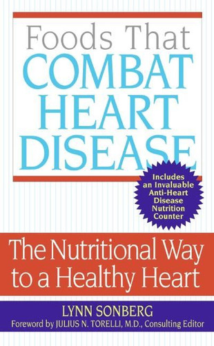 Foods That Combat Heart Disease: The Nutritional Way to a Healthy Heart book cover by Lynn Sonberg