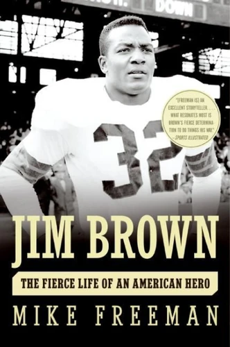 Jim Brown: The Fierce Life of an American Hero book cover by Mike Freeman