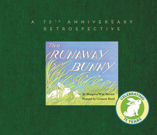 The Runaway Bunny: A 75th Anniversary Retrospective: An Easter And Springtime Book For Kids book cover by Margaret Wise Brown, Leonard S. Marcus