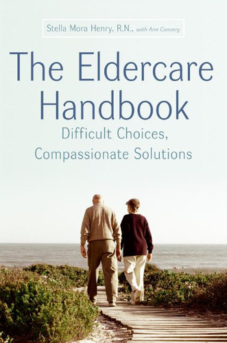 The Eldercare Handbook: Difficult Choices, Compassionate Solutions book cover by Stella Henry, Ann Convery