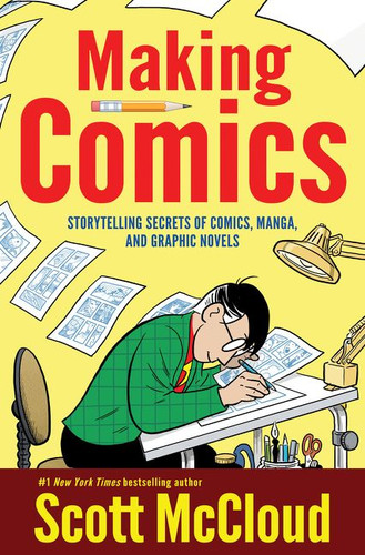 Making Comics: Storytelling Secrets of Comics, Manga and Graphic Novels book cover by Scott McCloud