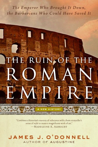 The Ruin of the Roman Empire: A New History book cover by James J. O'Donnell