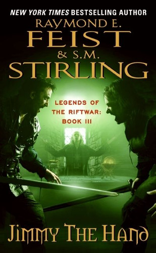 Jimmy the Hand: Legends of the Riftwar, Book 3 (Legends of the Riftwar #3) book cover by Raymond E. Feist, S.M. Stirling