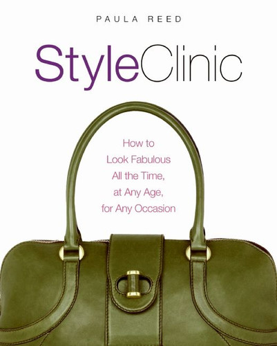 Style Clinic: How to Look Fabulous All the Time, at Any Age, for Any Occasion book cover by Paula Reed
