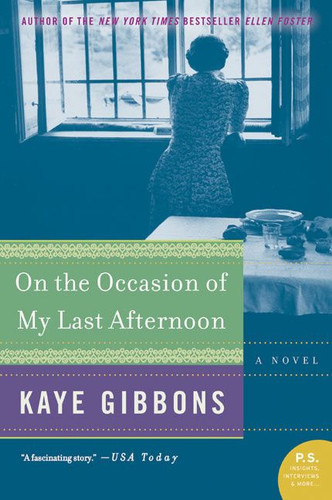 On the Occasion of My Last Afternoon: A Novel book cover by Kaye Gibbons