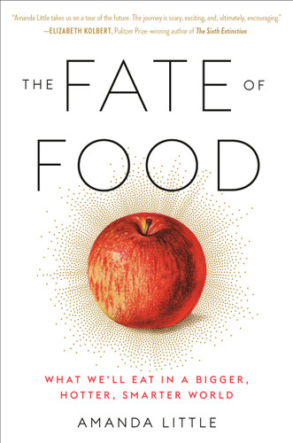 The Fate of Food: What We'll Eat in a Bigger, Hotter, Smarter World book cover by Amanda Little