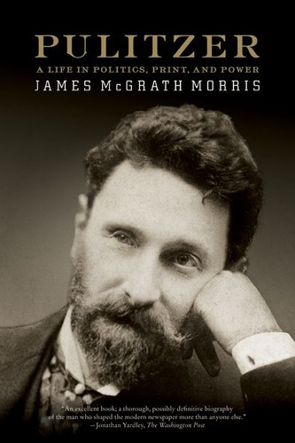 Pulitzer: A Life in Politics, Print, and Power book cover by James McGrath Morris