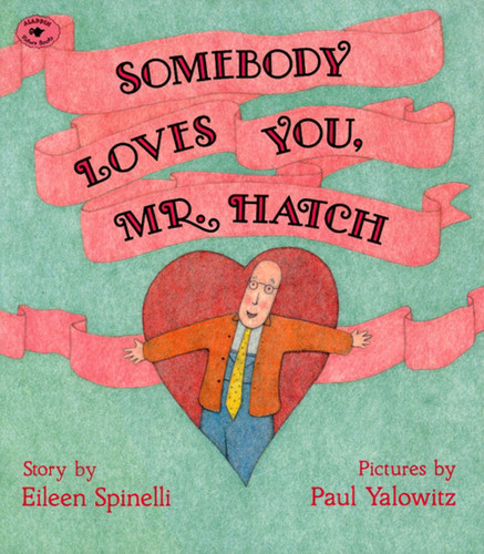 Somebody Loves You, Mr. Hatch book cover by Eileen Spinelli