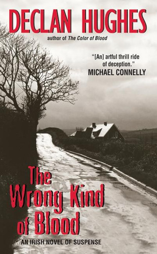The Wrong Kind of Blood: An Irish Novel of Suspense (Ed Loy Novels #1) book cover by Declan Hughes