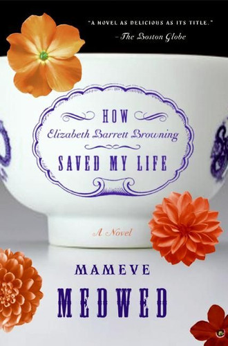 How Elizabeth Barrett Browning Saved My Life: A Novel book cover by Mameve Medwed