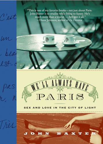 We'll Always Have Paris: Sex and Love in the City of Light book cover by John Baxter