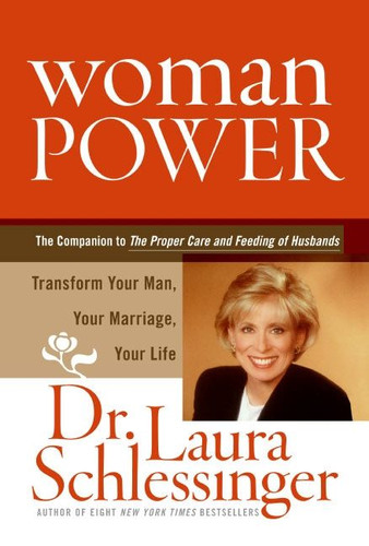 Woman Power: Transform Your Man, Your Marriage, Your Life book cover by Dr. Laura Schlessinger