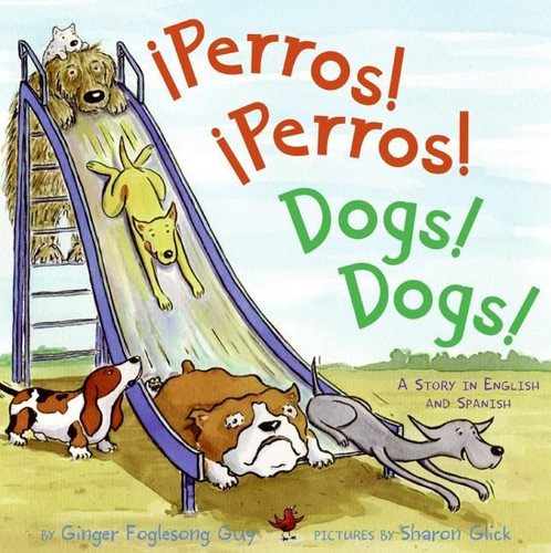 Perros! Perros!/Dogs! Dogs!: Bilingual English-Spanish book cover by Ginger Foglesong Guy