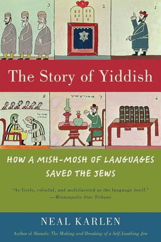 The Story of Yiddish: How a Mish-Mosh of Languages Saved the Jews book cover by Neal Karlen