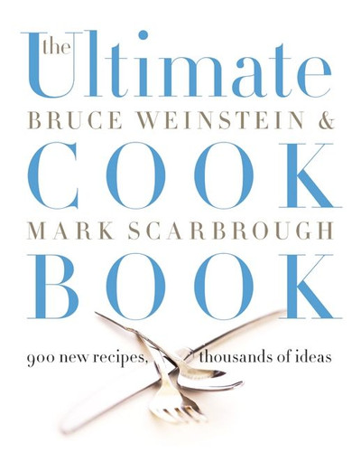 The Ultimate Cook Book: 900 New Recipes, Thousands of Ideas (Ultimate Cookbooks #31) book cover by Bruce Weinstein, Mark Scarbrough