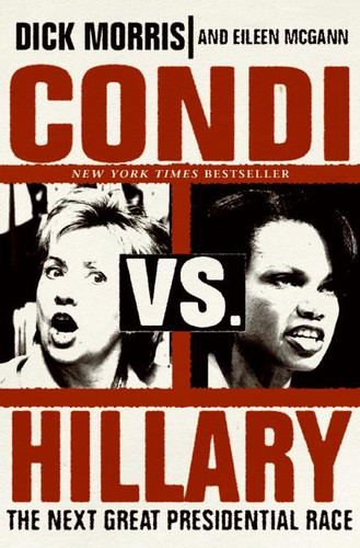 Condi vs. Hillary: The Next Great Presidential Race book cover by Dick Morris, Eileen McGann