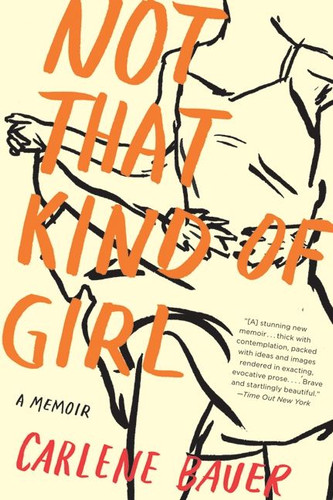 Not That Kind of Girl: A Memoir book cover by Carlene Bauer