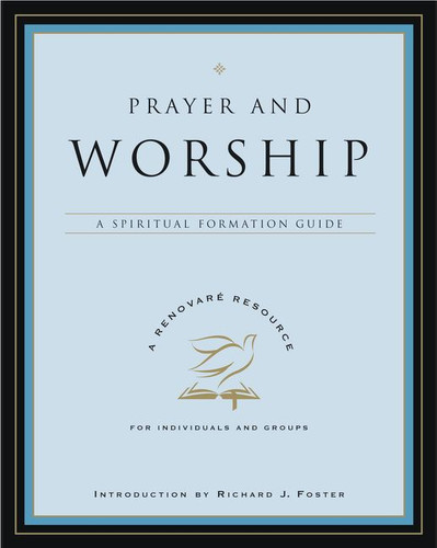 Prayer and Worship: A Spiritual Formation Guide book cover by Renovare