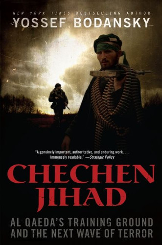 Chechen Jihad: Al Qaeda's Training Ground and the Next Wave of Terror book cover by Yossef Bodansky