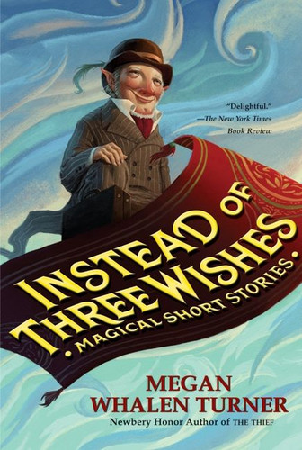 Instead of Three Wishes: Magical Short Stories book cover by Megan Whalen Turner