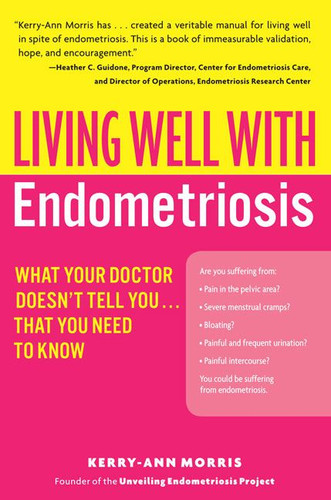 Living Well with Endometriosis: What Your Doctor Doesn't Tell You...That You Need to Know book cover by Kerry-Ann Morris