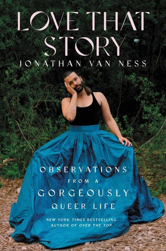 Love That Story: Observations from a Gorgeously Queer Life book cover by Jonathan Van Ness