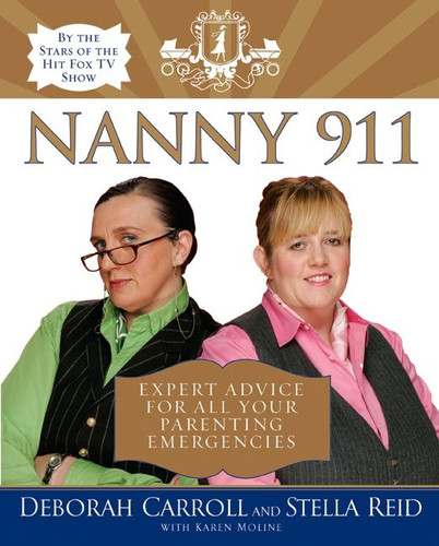 Nanny 911: Expert Advice for All Your Parenting Emergencies book cover by Deborah Carroll, Stella Reid