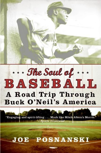 The Soul of Baseball: A Road Trip Through Buck O’Neil’s America book cover by Joe Posnanski
