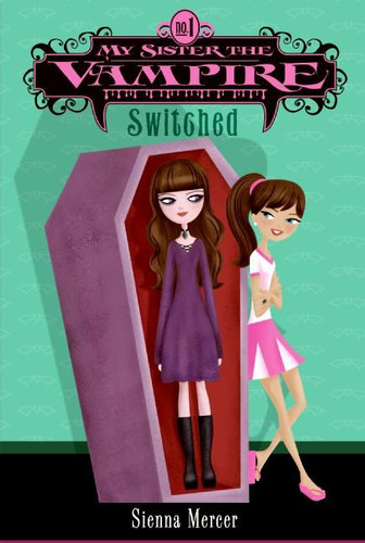 My Sister the Vampire #1: Switched (My Sister the Vampire #1) book cover by Sienna Mercer