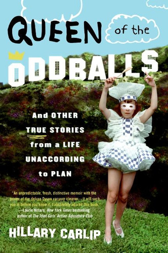 Queen of the Oddballs: And Other True Stories from a Life Unaccording to Plan book cover by Hillary Carlip