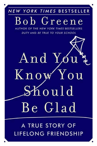 And You Know You Should Be Glad: A True Story of Lifelong Friendship book cover by Bob Greene
