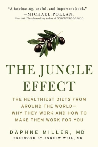 The Jungle Effect: Healthiest Diets from Around the World--Why They Work and How to Make Them Work for You book cover by Daphne Miller, M.D.
