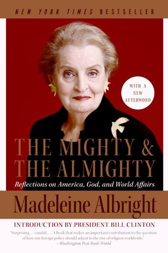 The Mighty and the Almighty: Reflections on America, God, and World Affairs book cover by Madeleine Albright
