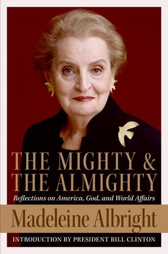 The Mighty and the Almighty: Reflections on America, God, and World Affairs book cover by Madeleine Albright