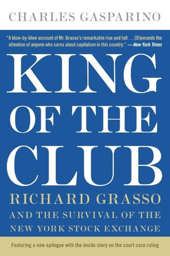 King of the Club: Richard Grasso and the Survival of the New York Stock Exchange book cover by Charles Gasparino