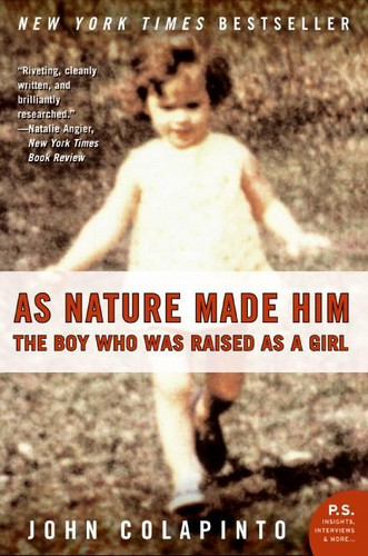 As Nature Made Him: The Boy Who Was Raised as a Girl book cover by John Colapinto