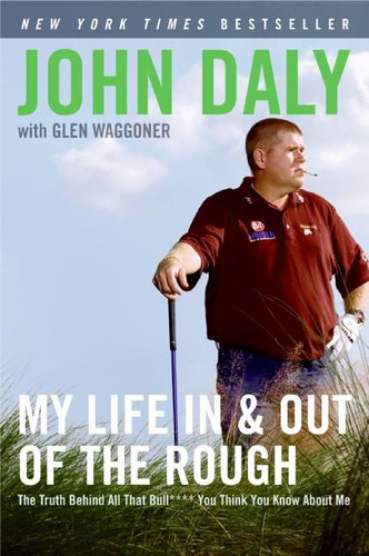 My Life in and out of the Rough: The Truth Behind All That Bull**** You Think You Know About Me book cover by John Daly