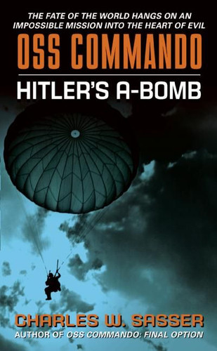 OSS Commando: Hitler's A-Bomb book cover by Charles Sasser