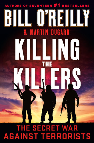 Killing the Killers: The Secret War Against Terrorists (Bill O'Reilly's Killing Series) book cover by Bill O'Reilly, Martin Dugard