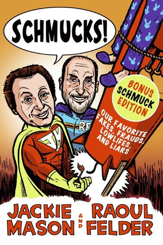 Schmucks!: Our Favorite Fakes, Frauds, Lowlifes, and Liars book cover by Jackie Mason, Raoul Felder