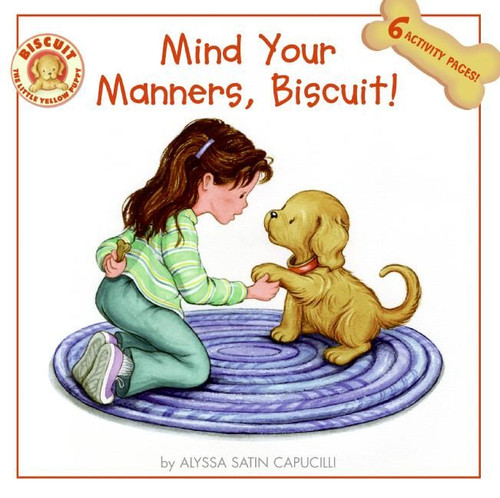 Mind Your Manners, Biscuit!: A Story Plus 6 Activity Pages for Kids! (Biscuit) book cover by Alyssa Satin Capucilli