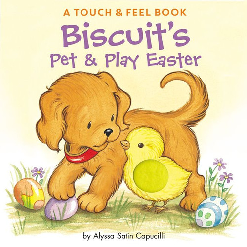 Biscuit's Pet & Play Easter: A Touch & Feel Book: An Easter And Springtime Book For Kids (Biscuit) book cover by Alyssa Satin Capucilli