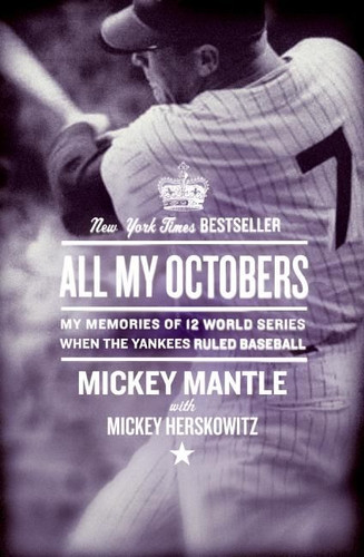All My Octobers: My Memories of 12 World Series When the Yankees Ruled Baseball book cover by Mickey Mantle