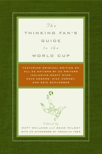 The Thinking Fan's Guide to the World Cup book cover by Matt Weiland, Sean Wilsey
