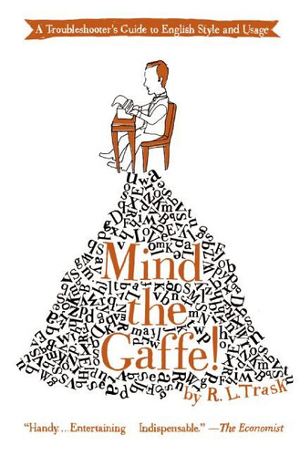 Mind the Gaffe!: A Troubleshooter's Guide to English Style and Usage book cover by R. L. Trask