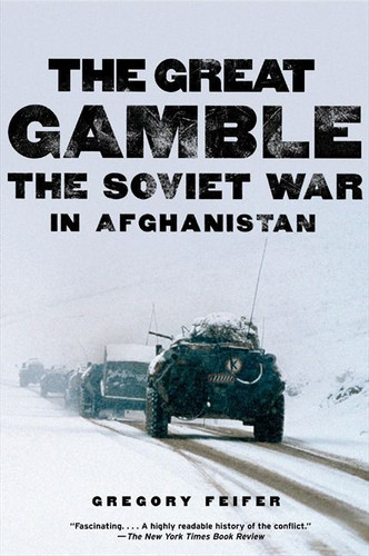 The Great Gamble: The Soviet War in Afghanistan book cover by Gregory Feifer